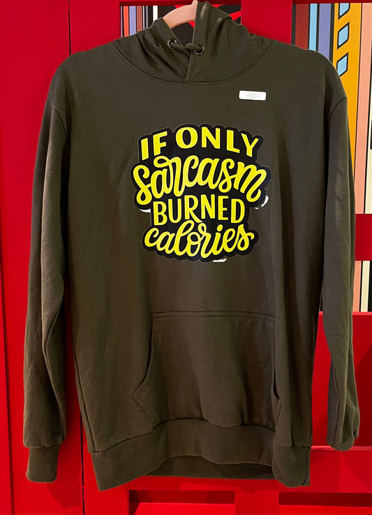 If Only Sarcasm Burned Calories - Unisex Hoodie